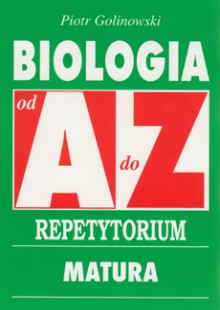 Biologia od A do Z - Repetytorium. Matura - Poziom rozszerzony