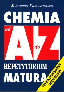 Chemia od A do Z - Repetytorium. Matura - Poziom podstawowy i rozszerzony