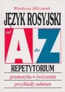 Język rosyjski od A do Z -  Repetytorium - Gramatyka, ćwiczenia, przykłady odmian