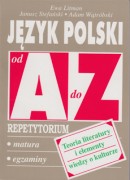 Język polski od A do Z - Teoria literatury i elementy wiedzy o kulturze - Repetytorium. Matura